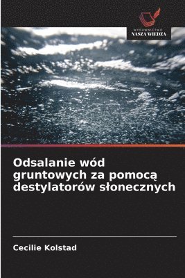 Cecilie Kolstad - Odsalanie wód gruntowych za pomoc¿ destylatorów s¿onecznych, Häftad