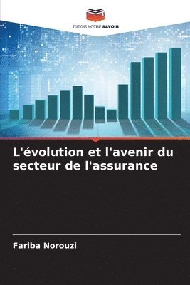 Fariba Norouzi - L'évolution et l'avenir du secteur de l'assurance, Häftad