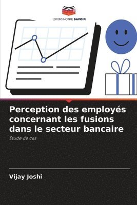 Perception des employés concernant les fusions dans le secteur bancaire