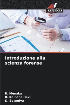 R Menaka, R Kalpana Devi, D Sowmiya, R. Menaka, R. Kalpana Devi, D. Sowmiya - Introduzione alla scienza forense, Häftad