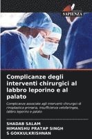 Shadab Salam, Himanshu Pratap Singh, S. Gokkulkrishnan - Complicanze degli interventi chirurgici al labbro leporino e al palato, Häftad
