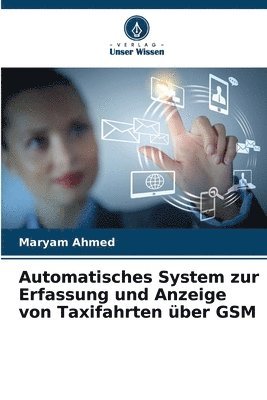 Automatisches System zur Erfassung und Anzeige von Taxifahrten über GSM
