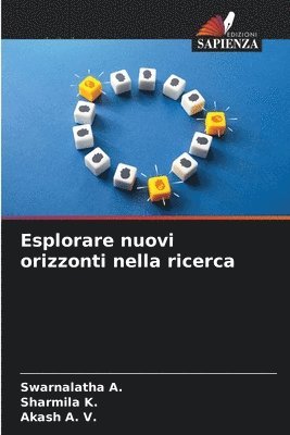 Swarnalatha A, Sharmila K, Akash A V, Swarnalatha A., Sharmila K., Akash A. V. - Esplorare nuovi orizzonti nella ricerca, Häftad