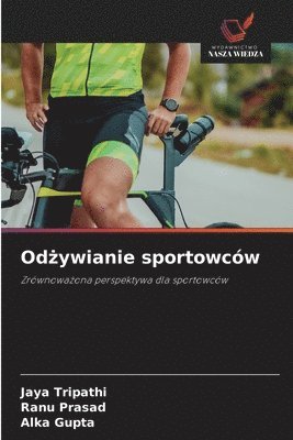 Jaya Tripathi, Ranu Prasad, Alka Gupta - Odżywianie sportowców, Häftad