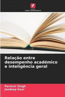 Parmvir Singh, Jasdeep Kaur - Relação entre desempenho académico e inteligência geral, Häftad