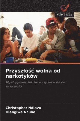 Christopher Ndlovu, Hlengiwe Ncube - Przyszlośc wolna od narkotyków, Häftad