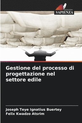 Joseph Teye Ignatius Buertey, Felix Kwadzo Atsrim - Gestione del processo di progettazione nel settore edile, Häftad