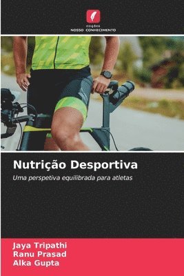 Jaya Tripathi, Ranu Prasad, Alka Gupta - Nutrição Desportiva, Häftad