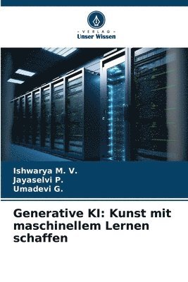 Ishwarya M V, Jayaselvi P, Umadevi G - Generative KI, Häftad