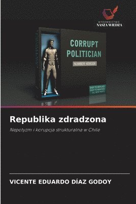 Vicente Eduardo Díaz Godoy, VICENTE EDUARDO DÍAZ GODOY - Republika zdradzona, Häftad