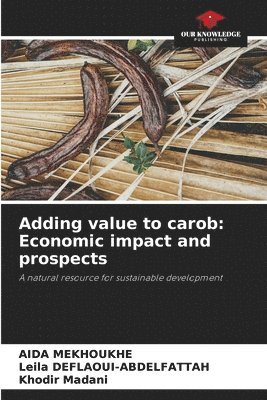 Adding value to carob: Economic impact and prospects