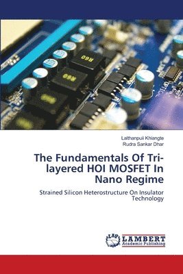 Fundamentals Of Tri-layered HOI MOSFET In Nano Regime
