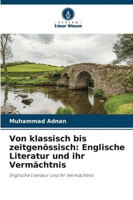 Von klassisch bis zeitgenössisch: Englische Literatur und ihr Vermächtnis