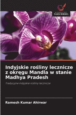 Ramesh Kumar Ahirwar - Indyjskie rośliny lecznicze z okręgu Mandla w stanie Madhya Pradesh, Häftad