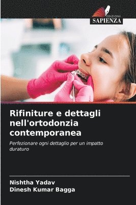 Nishtha Yadav, Dinesh Kumar Bagga - Rifiniture e dettagli nell'ortodonzia contemporanea, Häftad