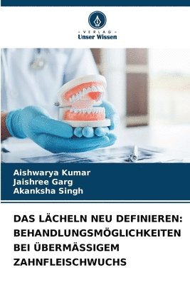 Aishwarya Kumar, Jaishree Garg, Akanksha Singh - Lächeln Neu Definieren, Häftad