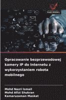 Opracowanie bezprzewodowej kamery IP do Internetu z wykorzystaniem robota mobilnego
