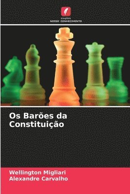 Wellington Migliari, Alexandre Carvalho - Os Barões da Constituição, Häftad
