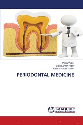 Pooja Yadav, Bipin Kumar Yadav, Rajesh Kumar Thakur - Periodontal Medicine, Häftad
