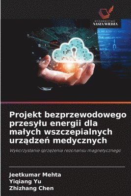 Projekt bezprzewodowego przesylu energii dla malych wszczepialnych urządzeń medycznych
