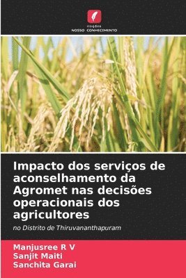 Manjusree R V, Sanjit Maiti, Sanchita Garai - Impacto dos serviços de aconselhamento da Agromet nas decisões operacionais dos agricultores, Häftad