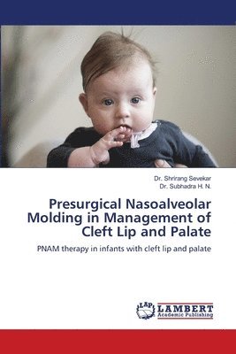 Presurgical Nasoalveolar Molding in Management of Cleft Lip and Palate