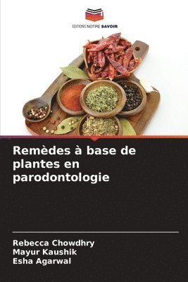Rebecca Chowdhry, Mayur Kaushik, Esha Agarwal - Remèdes à base de plantes en parodontologie, Häftad