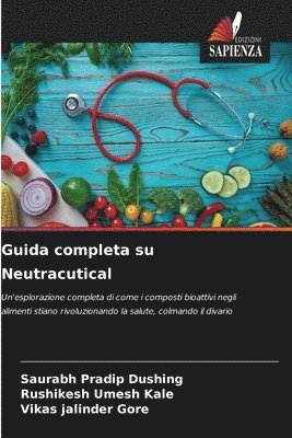 Saurabh Pradip Dushing, Rushikesh Umesh Kale, Vikas Jalinder Gore, Rushikesh umesh Kale - Guida completa su Neutracutical, Häftad
