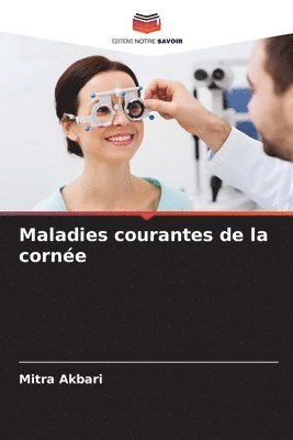 Mitra Akbari - Maladies courantes de la cornée, Häftad