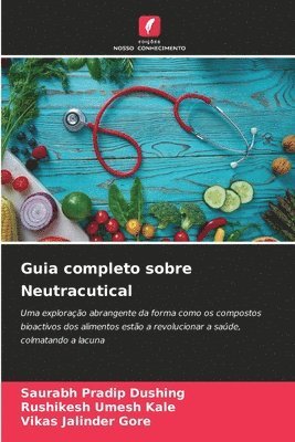 Saurabh Pradip Dushing, Rushikesh Umesh Kale, Vikas Jalinder Gore, Rushikesh umesh Kale, Vikas jalinder Gore - Guia completo sobre Neutracutical, Häftad