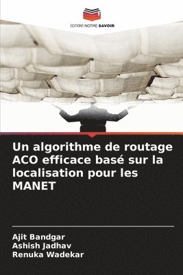 algorithme de routage ACO efficace basé sur la localisation pour les MANET