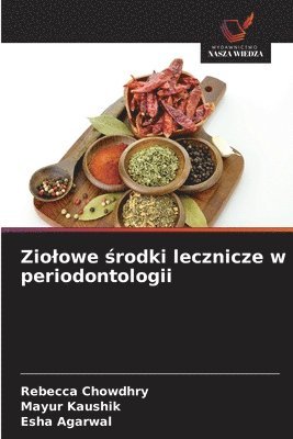 Rebecca Chowdhry, Mayur Kaushik, Esha Agarwal - Ziolowe środki lecznicze w periodontologii, Häftad