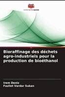 Irem Deniz, Fazilet Vardar Sukan - Bioraffinage des déchets agro-industriels pour la production de bioéthanol, Häftad