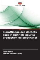 Bioraffinage des déchets agro-industriels pour la production de bioéthanol