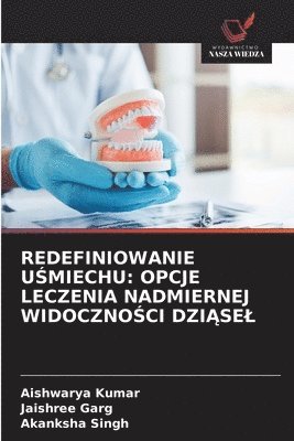 Aishwarya Kumar, Jaishree Garg, Akanksha Singh - Redefiniowanie UŚmiechu, Häftad