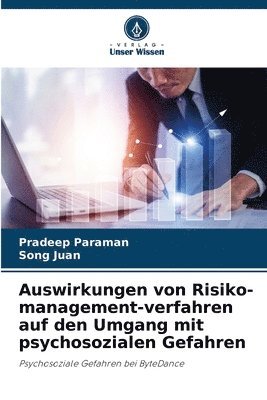 Pradeep Paraman, Song Juan - Auswirkungen von Risiko-management-verfahren auf den Umgang mit psychosozialen Gefahren, Häftad