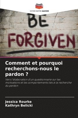 Comment et pourquoi recherchons-nous le pardon ?