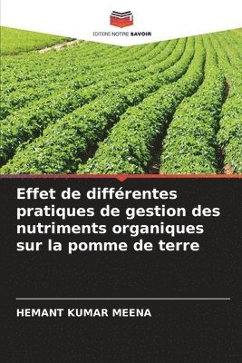 Hemant Kumar Meena, HEMANT KUMAR MEENA - Effet de différentes pratiques de gestion des nutriments organiques sur la pomme de terre, Häftad