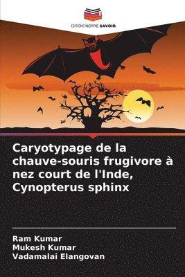 Ram Kumar, Mukesh Kumar, Vadamalai Elangovan - Caryotypage de la chauve-souris frugivore à nez court de l'Inde, Cynopterus sphinx, Häftad
