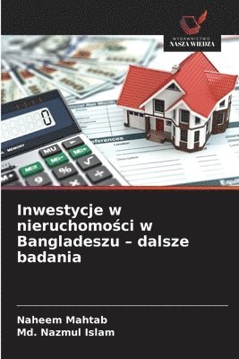Naheem Mahtab, MD Nazmul Islam, Md. Nazmul Islam - Inwestycje w nieruchomości w Bangladeszu - dalsze badania, Häftad