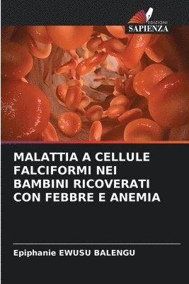 Epiphanie Ewusu Balengu, Epiphanie EWUSU BALENGU - Malattia a Cellule Falciformi Nei Bambini Ricoverati Con Febbre E Anemia, Häftad