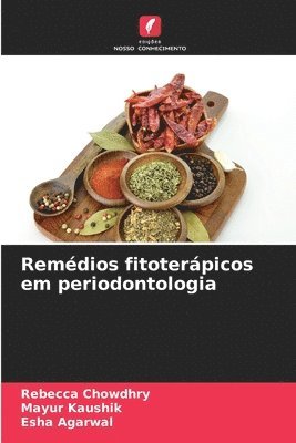 Rebecca Chowdhry, Mayur Kaushik, Esha Agarwal - Remédios fitoterápicos em periodontologia, Häftad