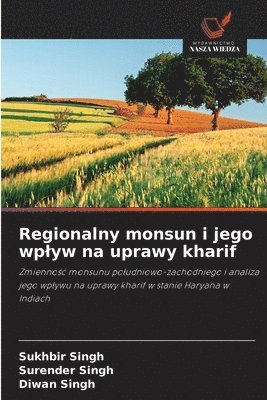 Sukhbir Singh, Surender Singh, Diwan Singh - Regionalny monsun i jego wplyw na uprawy kharif, Häftad