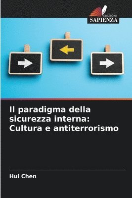 Hui Chen - Il paradigma della sicurezza interna: Cultura e antiterrorismo, Häftad