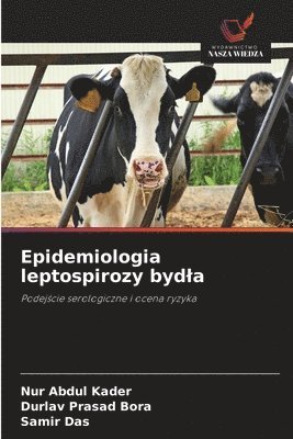 Nur Abdul Kader, Durlav Prasad Bora, Samir Das - Epidemiologia leptospirozy bydla, Häftad