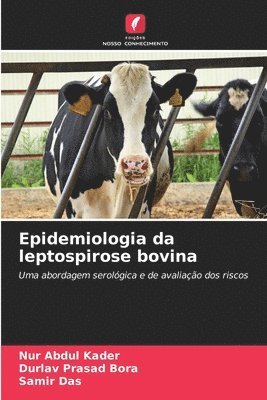 Nur Abdul Kader, Durlav Prasad Bora, Samir Das - Epidemiologia da leptospirose bovina, Häftad