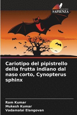 Ram Kumar, Mukesh Kumar, Vadamalai Elangovan - Cariotipo del pipistrello della frutta indiano dal naso corto, Cynopterus sphinx, Häftad