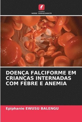 Epiphanie Ewusu Balengu, Epiphanie EWUSU BALENGU - Doença Falciforme Em Crianças Internadas Com Febre E Anemia, Häftad