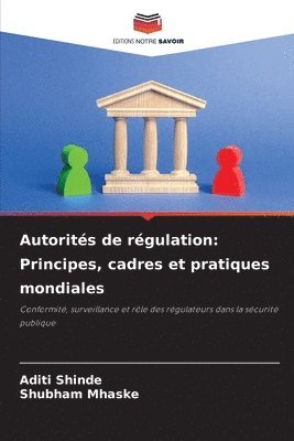 Aditi Shinde, Shubham Mhaske - Autorités de régulation: Principes, cadres et pratiques mondiales, Häftad