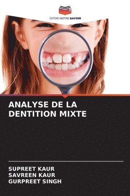 Supreet Kaur, Savreen Kaur, Gurpreet Singh - Analyse de la Dentition Mixte, Häftad